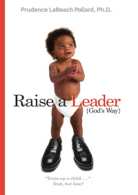 Prudence LaBeach Pollard — Raise A Leader God's Way