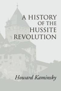 Howard Kaminsky; — A History of the Hussite Revolution