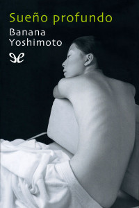 Banana Yoshimoto — SUEÑO PROFUNDO