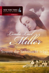 Miller, Linda Lael [Miller, Linda Lael] — Montana Creeds - Soweit die Sehnsucht trägt