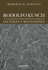 Roberto H. Esposto; — Rodolfo Kusch