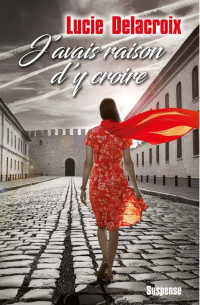 Lucie DELACROIX — J'avais raison d'y croire: Suspense en prison (French Edition)