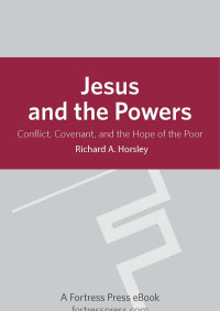 Horsley, Richard A.; — Jesus and the Powers