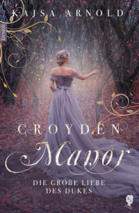 Kajsa Arnold — Croyden Manor - Die große Liebe des Dukes: Grayson (German Edition)