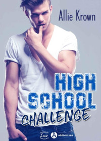 Allie Krown — High School Challenge (French Edition)