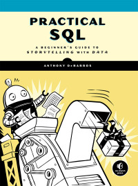 Anthony DeBarros — Practical SQL: A Beginner’s Guide to Storytelling with Data