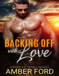 Amber Ford — Backing Off With Love (Arcadian Intelligence Book 4)