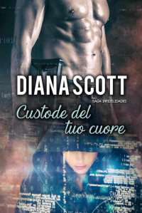 Scott, Diana — Custode del tuo cuore (Italian Edition)