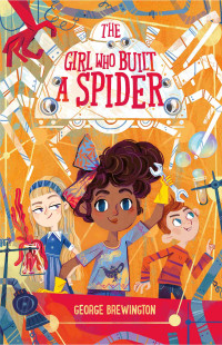 George Brewington — The Girl Who Built a Spider