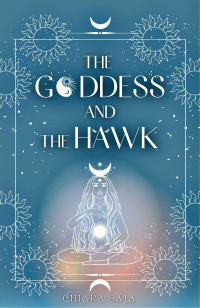 Chiara Gala — The Goddess and the Hawk