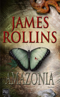 James Rollins [Rollins, James] — Amazonia