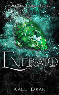 Kalli Dean — Emerald: Rose and Thorns #1