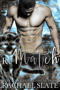 Rachael Slate — Rematch (Chinese Zodiac Romance Series #2)