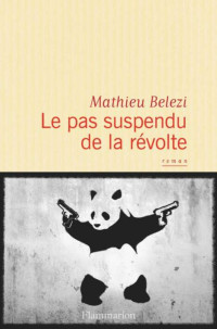 Mathieu Belezi — Le pas suspendu de la révolte