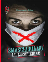 Domenico Mastrangelo & Carlo Prisco — Smascheriamo le mascherine (Italian Edition)