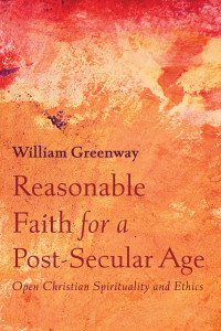 William Greenway; — Reasonable Faith for a Post-Secular Age