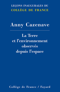 Anny Cazenave — La Terre et l'environnement observés depuis l'espace