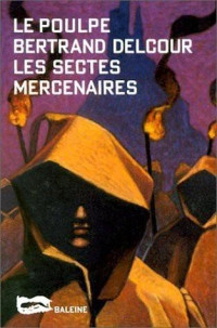 Delcour, Bertrand — Les Sectes Mercenaires