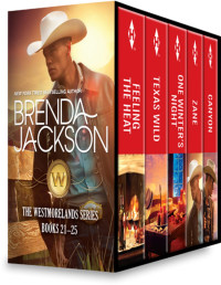 Brenda Jackson — The Westmorelands Series Books 21-25: Feeling the HeatTexas WildOne Winter's NightZaneCanyon