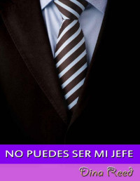 Dina Reed — No puedes ser mi jefe