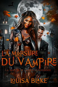 Louisa Blake — La Morsure du Vampire (French Edition)