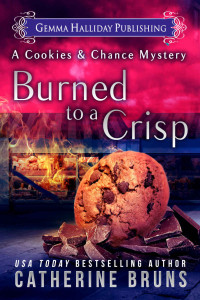 Catherine Bruns — Burned to a Crisp (Cookies & Chance Mysteries Book 3)
