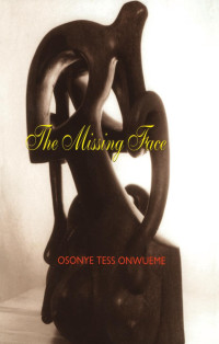 Osonye Tess Onwueme — Missing Face, The