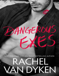 Rachel Van Dyken — Dangerous Exes (Liars, Inc. Book 2)