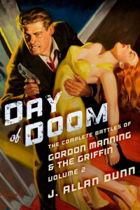 J. Allan Dunn — Day of Doom: The Complete Battles of Gordon Manning & The Griffin, Volume 2