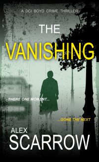 Alex Scarrow — The Vanishing