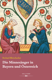 Richard Bletschacher — Die Minnesänger in Bayern und Österreich