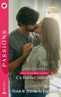 Maisey Yates & Laquette — Ce baiser interdit - Sous le feu de la passion