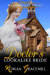 Rowan Gracemill — The Doctor's Lookalike Bride (Frontier Mail Order Bride Romance 08)