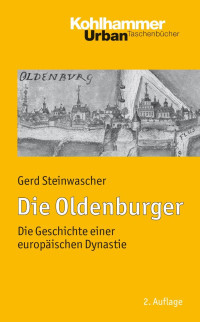 Gerd Steinwascher — Die Oldenburger´: Die Geschichte einer europäischen Dynastie