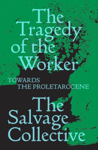 Jamie Allinson — The Tragedy Of The Worker: Towards The Proletarocene