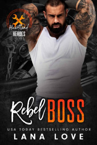 Lana Love — Rebel Boss: A BBW & Military Romance (Heartland Heroes: Rebel Autos Book 4)
