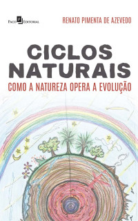 Renato Pimenta de Azevedo; — Ciclos Naturais