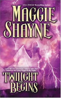 Maggie Shayne — Twilight Begins (Twilight Series Books 1 & 2: Twilight Phantasies & Twilight Mem