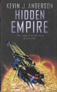 Kevin J. Anderson — Hidden Empire - The Saga of Seven Suns, Book 1