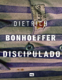 Dietrich Bonhoeffer — Discipulado