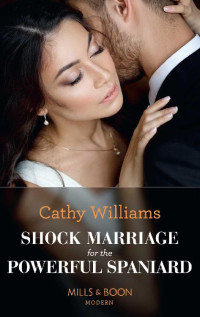 Cathy Williams — Shock Marriage For The Powerful Spaniard (Mills & Boon Modern) (Passion in Paradise, Book 5)