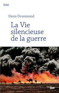 Drummond,Denis [Drummond,Denis] — La Vie silencieuse de la guerre