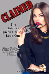 Lyka Bloom — Claimed: The Reign of Queen Christine Book One