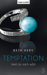 Kery, Beth — Temptation 3 - Weil du mich willst