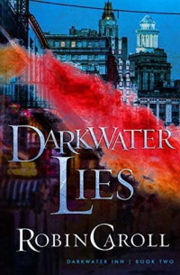 Robin Caroll — Darkwater Lies (Darkwater Inn)
