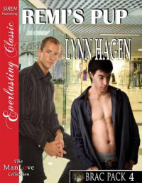 Lynn Hagen [Hagen, Lynn] — Hagen, Lynn - Remi's Pup [Brac Pack 4] (Siren Publishing Everlasting Classic ManLove)