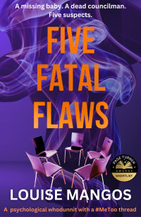 Louise Mangos — Five Fatal Flaws: A Psychological Whodunnit with a #MeToo Thread