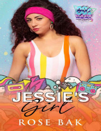 Rose Bak — Jessie's Girl: 80's Baby Series 2