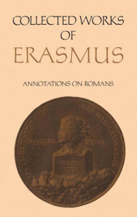 Erasmus, Desiderius;Sider, Robert D.;Payne, John B.; — Annotations on Romans