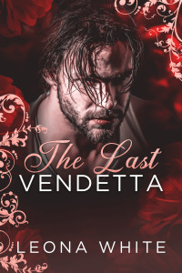 Leona White — The Last Vendetta (Mafia Bosses)